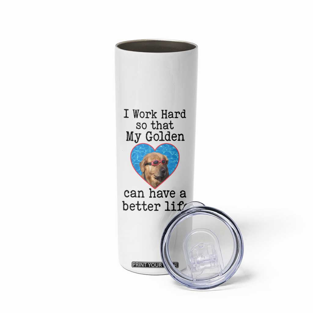 Dog Mom Gifts Skinny Tumbler Work Hard For My Golden Retriever Dog TB10 Print Your Wear