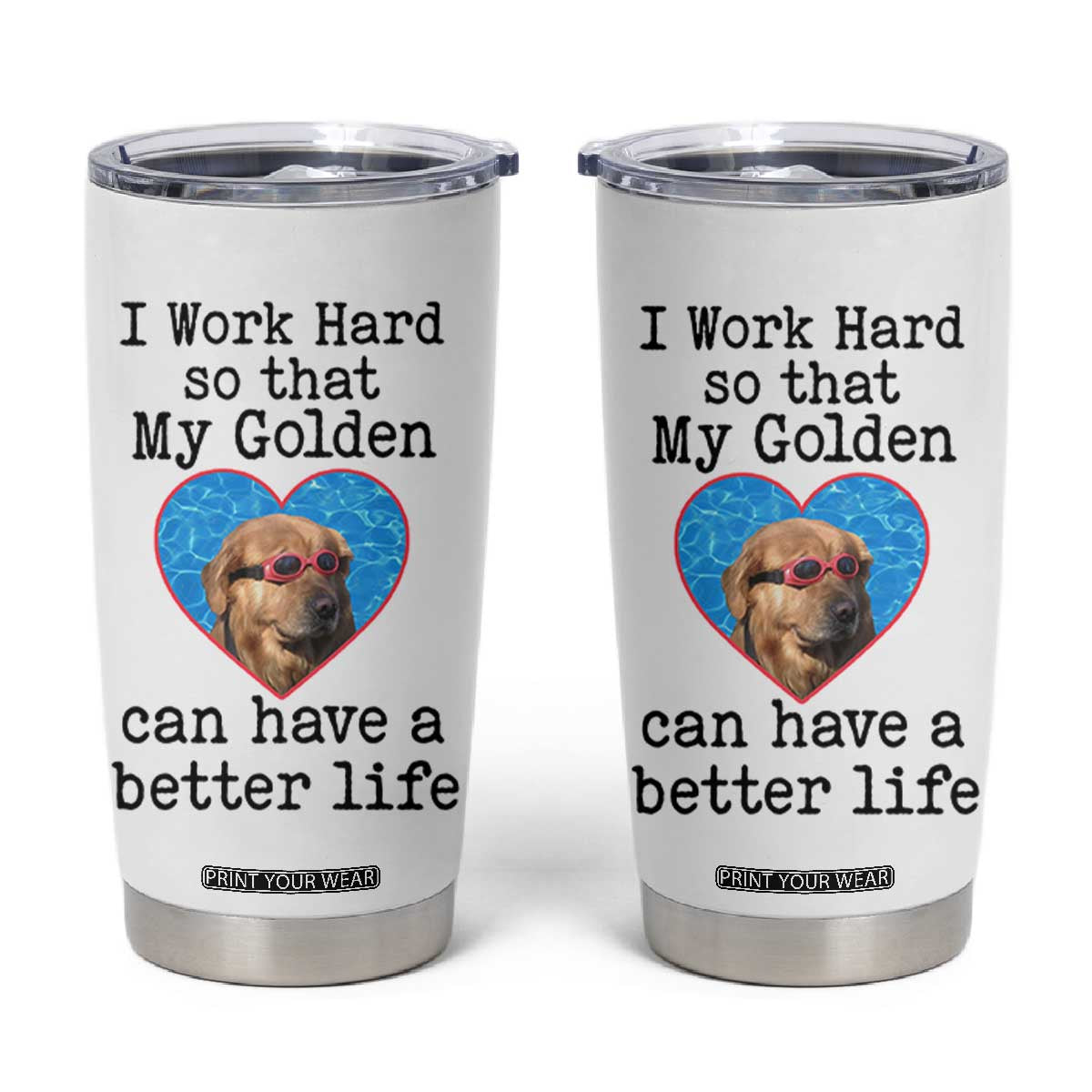 Dog Mom Gifts Tumbler Cup Work Hard For My Golden Retriever Dog TB10 White Print Your Wear