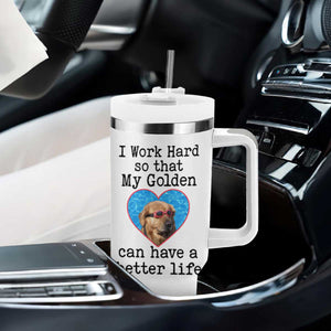 Dog Mom Gifts Tumbler With Handle Work Hard For My Golden Retriever Dog TB10 Print Your Wear