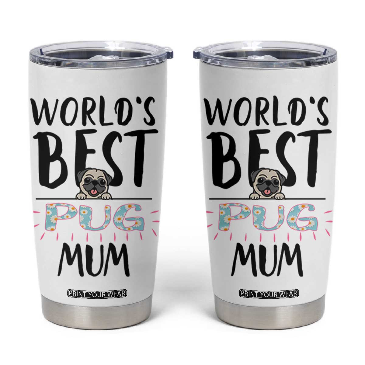 Dog Mom Pug Gifts Tumbler Cup Dog Lovers Women New Puppy Fur Baby Owners TB10 White Print Your Wear