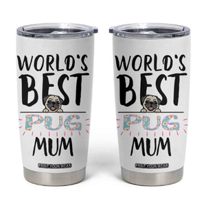 Dog Mom Pug Gifts Tumbler Cup Dog Lovers Women New Puppy Fur Baby Owners TB10 White Print Your Wear