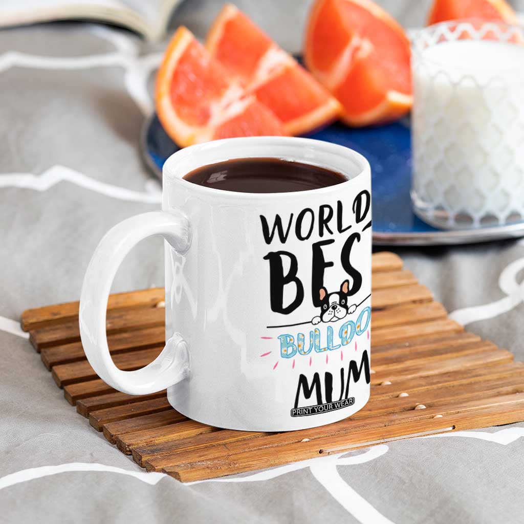 Bulldog Mom Coffee Mug Gift For Dog Lovers Women New Puppy Fur Baby Owners TB10 Print Your Wear