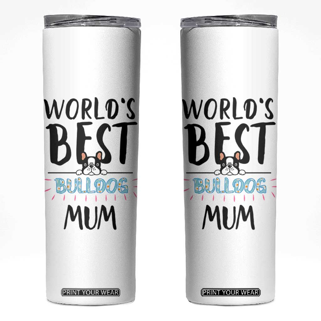 Bulldog Mom Skinny Tumbler Gift For Dog Lovers Women New Puppy Fur Baby Owners TB10 White Print Your Wear