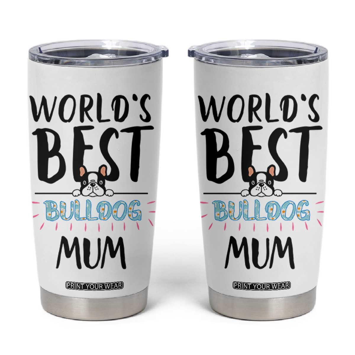 Bulldog Mom Tumbler Cup Gift For Dog Lovers Women New Puppy Fur Baby Owners TB10 White Print Your Wear