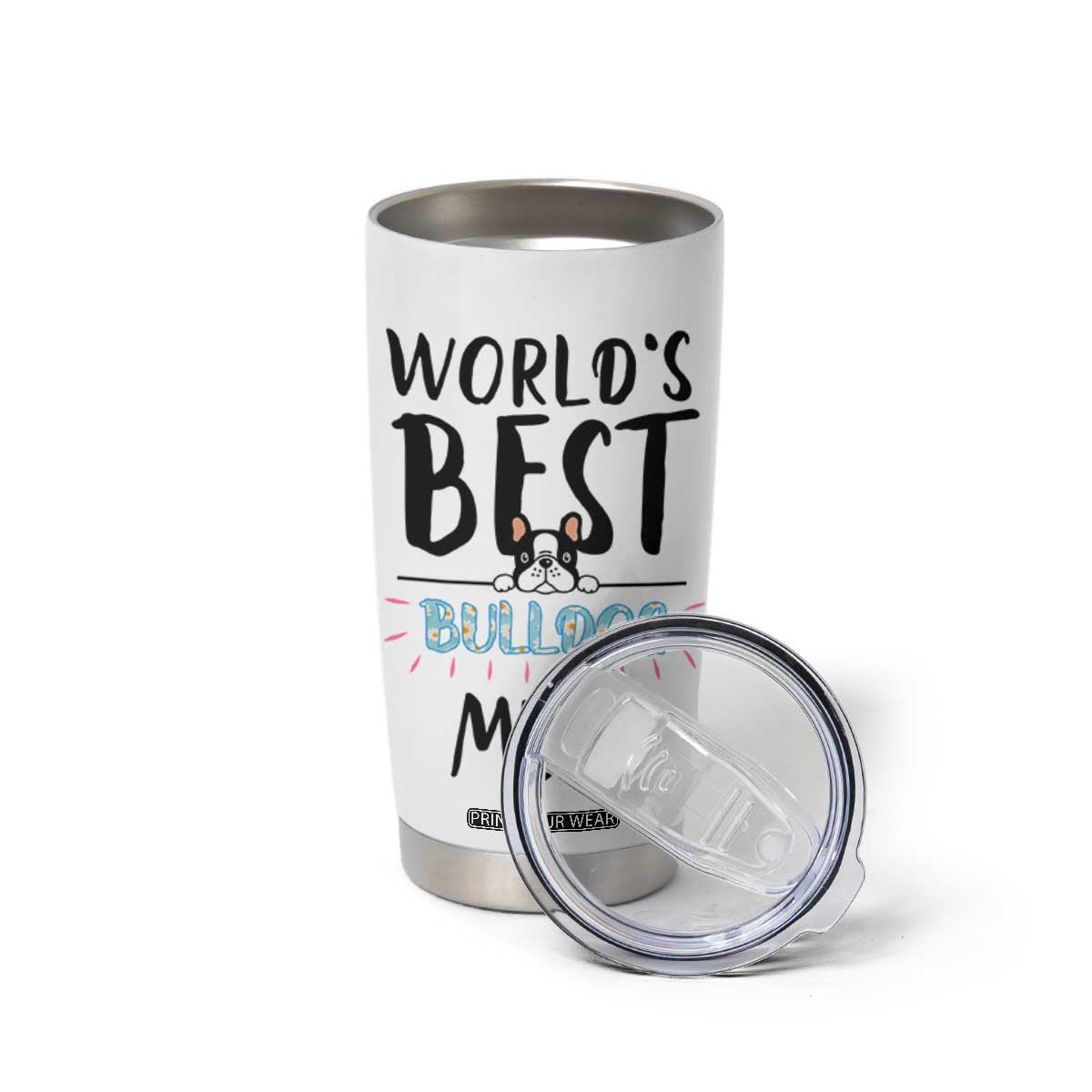 Bulldog Mom Tumbler Cup Gift For Dog Lovers Women New Puppy Fur Baby Owners TB10 Print Your Wear