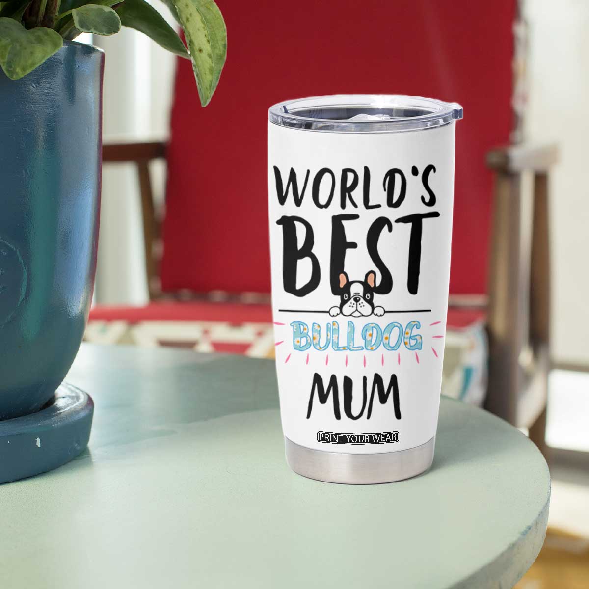 Bulldog Mom Tumbler Cup Gift For Dog Lovers Women New Puppy Fur Baby Owners TB10 Print Your Wear