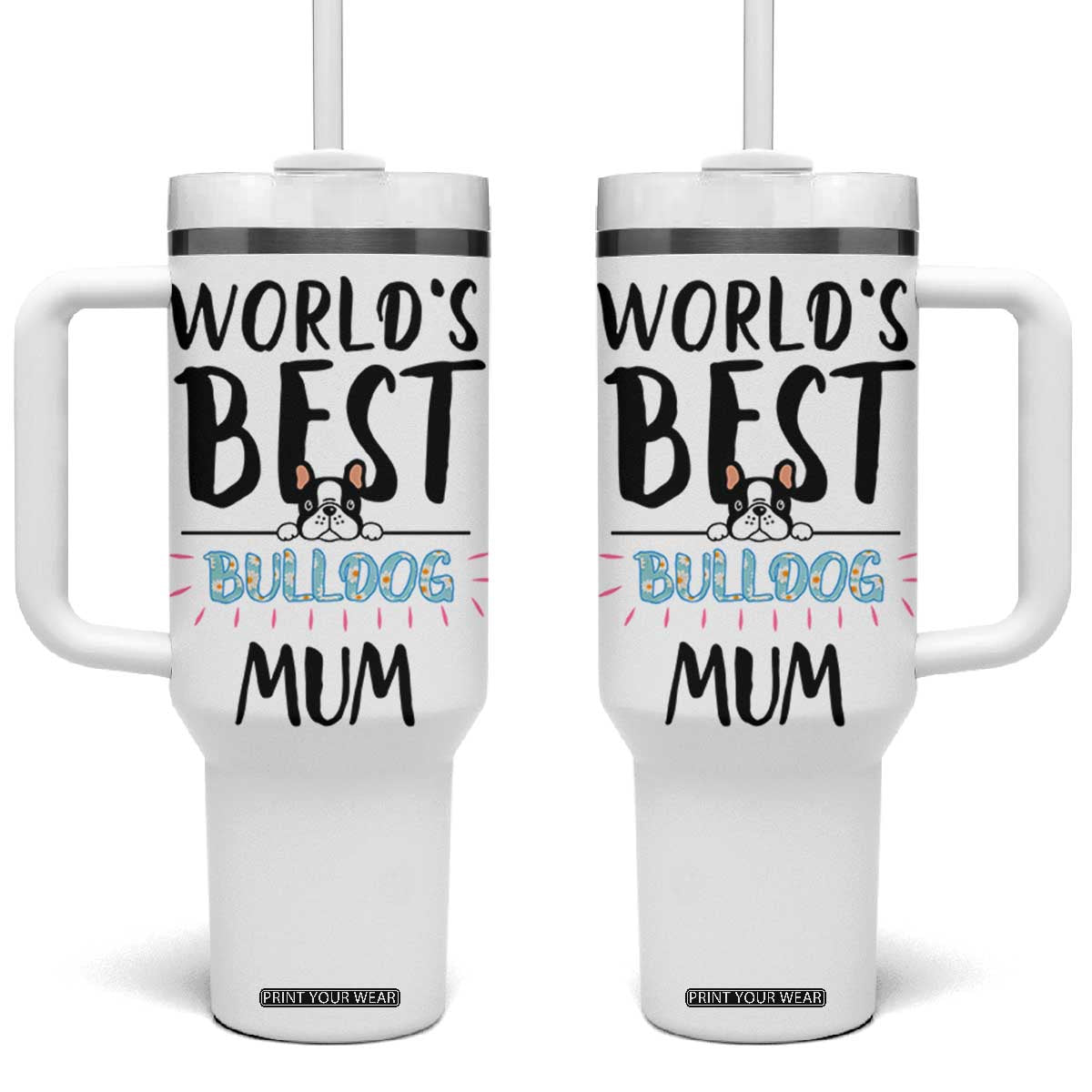 Bulldog Mom Tumbler With Handle Gift For Dog Lovers Women New Puppy Fur Baby Owners TB10 One Size: 40 oz White Print Your Wear