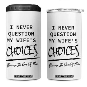 Gifts For Husband From Wife 4 in 1 Can Cooler Tumbler I Never Question My Wifes Choices TB10 One Size: 16 oz White Print Your Wear