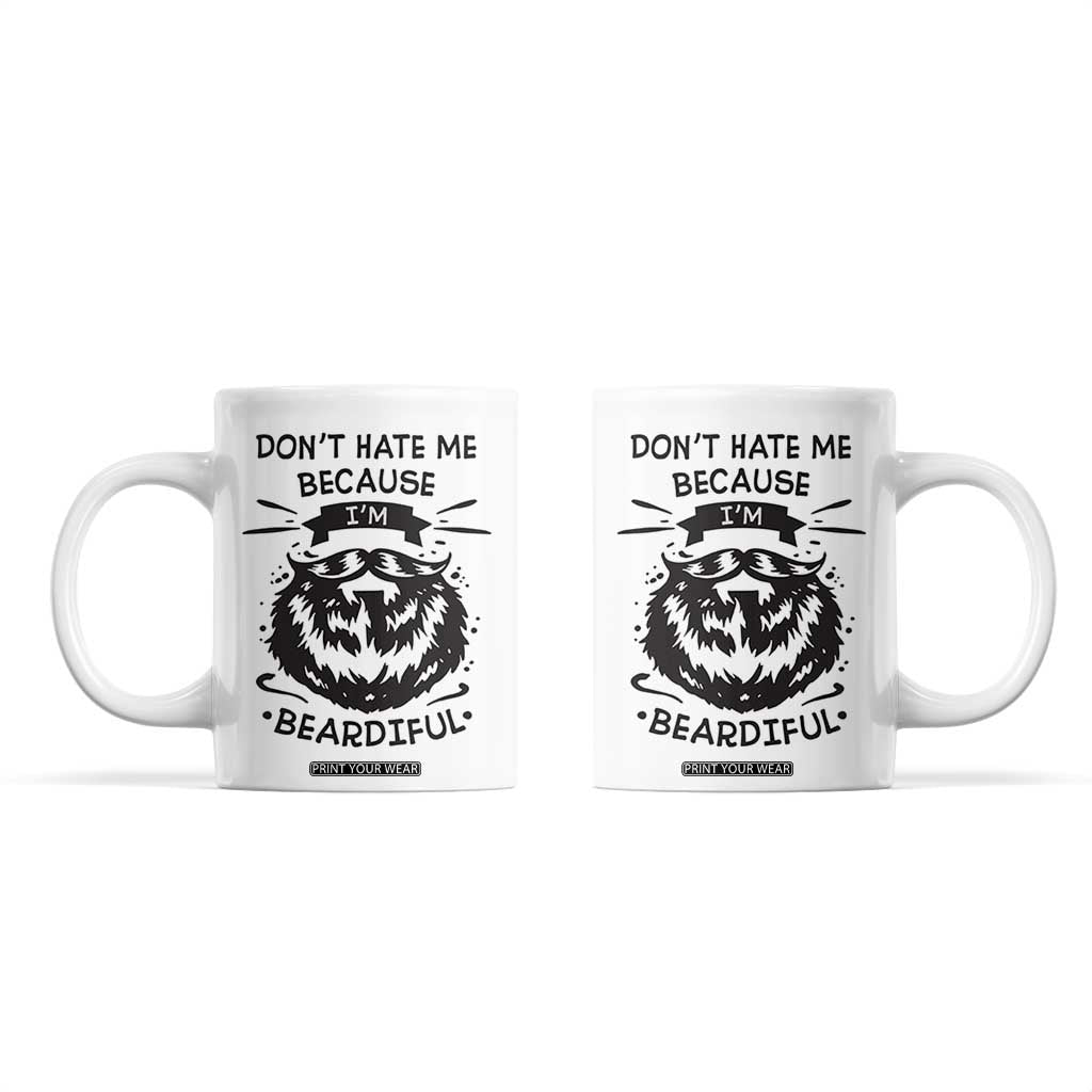 Funny Beard Coffee Mug Don't Hate Me Because I'm Beardiful TB10 White Print Your Wear