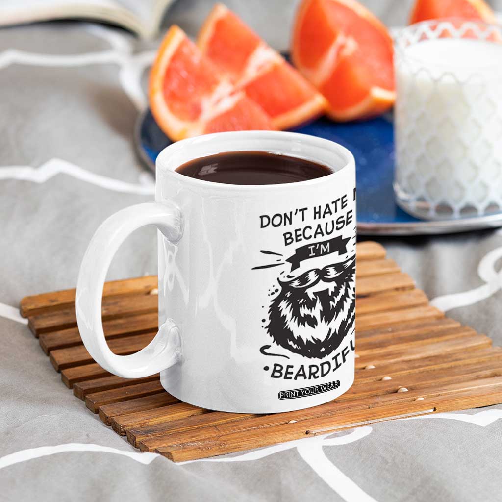 Funny Beard Coffee Mug Don't Hate Me Because I'm Beardiful TB10 Print Your Wear