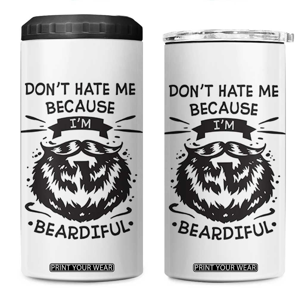 Funny Beard 4 in 1 Can Cooler Tumbler Don't Hate Me Because I'm Beardiful TB10 One Size: 16 oz White Print Your Wear
