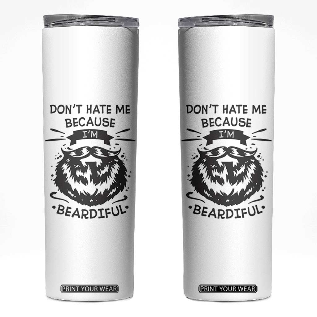 Funny Beard Skinny Tumbler Don't Hate Me Because I'm Beardiful TB10 White Print Your Wear