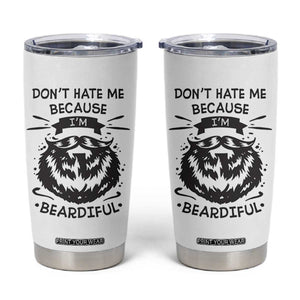 Funny Beard Tumbler Cup Don't Hate Me Because I'm Beardiful TB10 White Print Your Wear