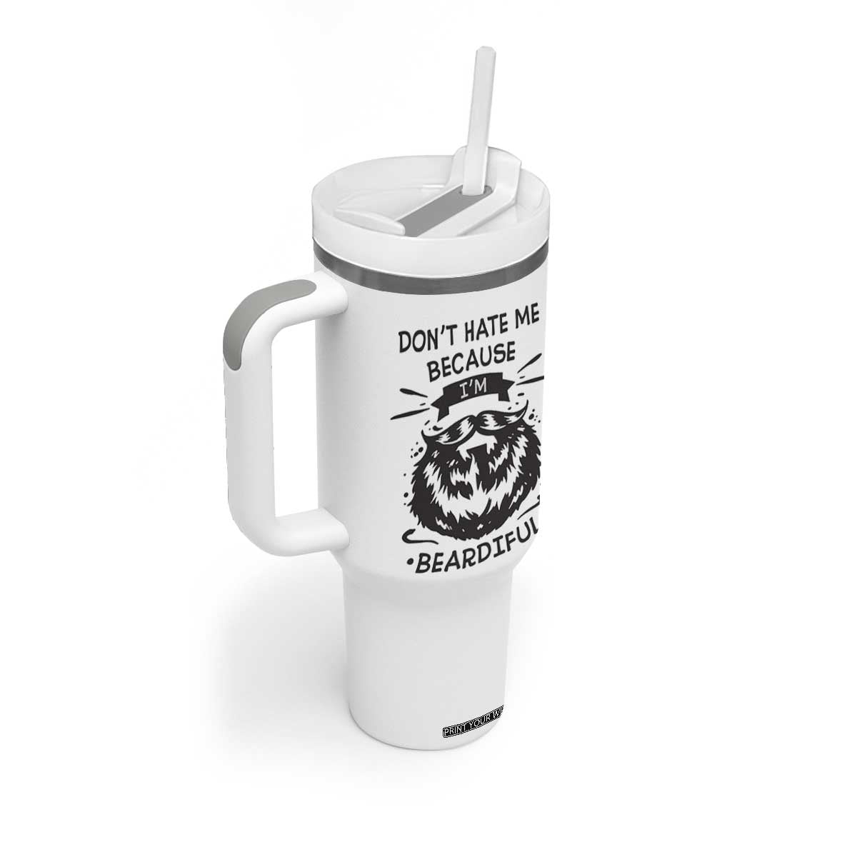 Funny Beard Tumbler With Handle Don't Hate Me Because I'm Beardiful TB10 Print Your Wear