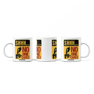 Funny Sarcastic Coffee Mug Shhh No One Cares TB10 Print Your Wear