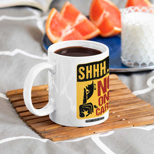 Funny Sarcastic Coffee Mug Shhh No One Cares TB10 Print Your Wear