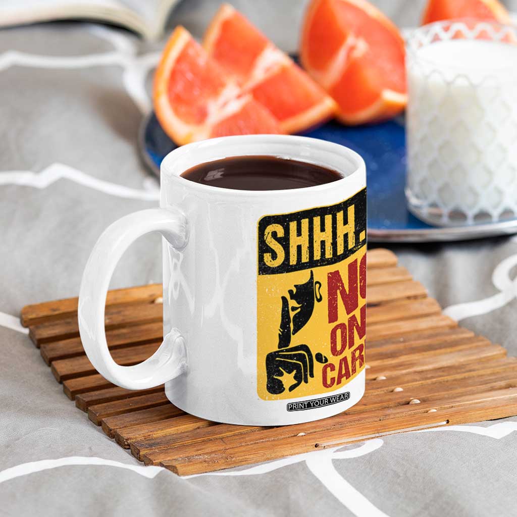Funny Sarcastic Coffee Mug Shhh No One Cares TB10 Print Your Wear