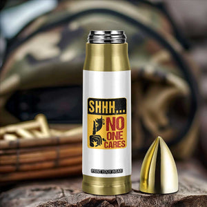 Funny Sarcastic Bullet Tumbler Shhh No One Cares TB10 Print Your Wear