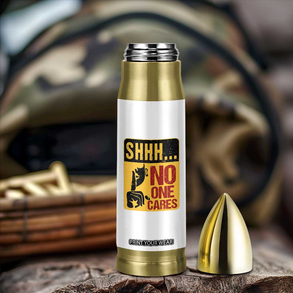 Funny Sarcastic Bullet Tumbler Shhh No One Cares TB10 Print Your Wear