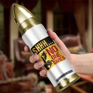 Funny Sarcastic Bullet Tumbler Shhh No One Cares TB10 Print Your Wear