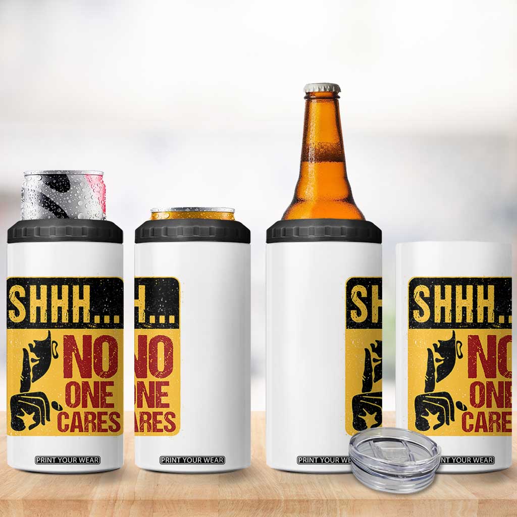 Funny Sarcastic 4 in 1 Can Cooler Tumbler Shhh No One Cares TB10 Print Your Wear
