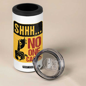 Funny Sarcastic 4 in 1 Can Cooler Tumbler Shhh No One Cares TB10 Print Your Wear