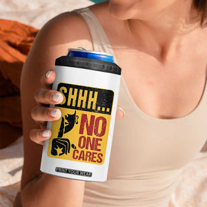 Funny Sarcastic 4 in 1 Can Cooler Tumbler Shhh No One Cares TB10 Print Your Wear