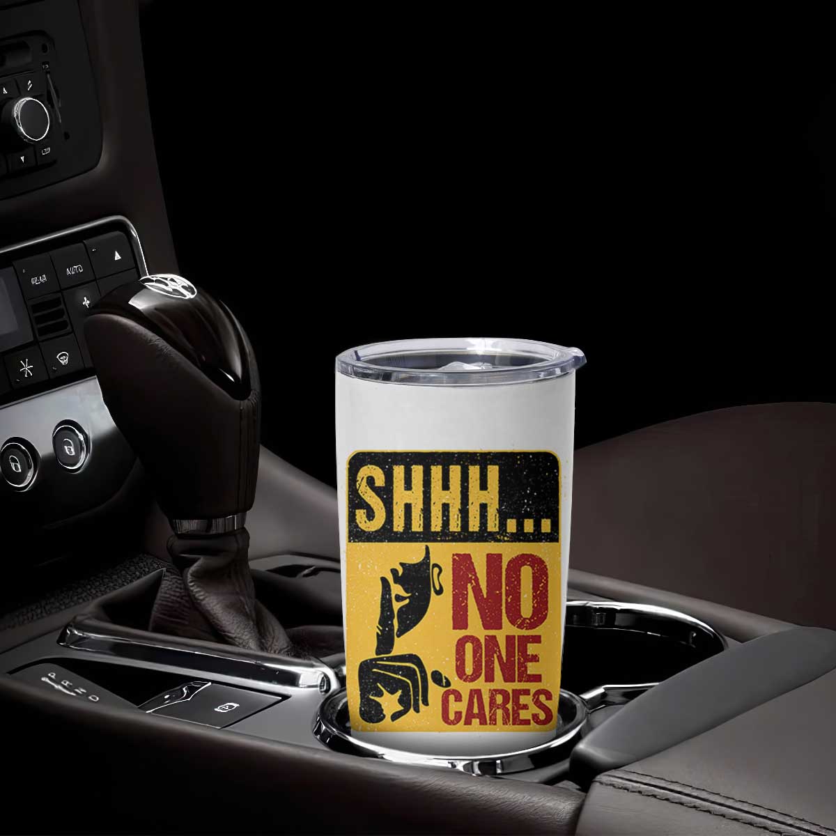 Funny Sarcastic Tumbler Cup Shhh No One Cares TB10 Print Your Wear