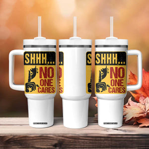 Funny Sarcastic Tumbler With Handle Shhh No One Cares TB10 Print Your Wear