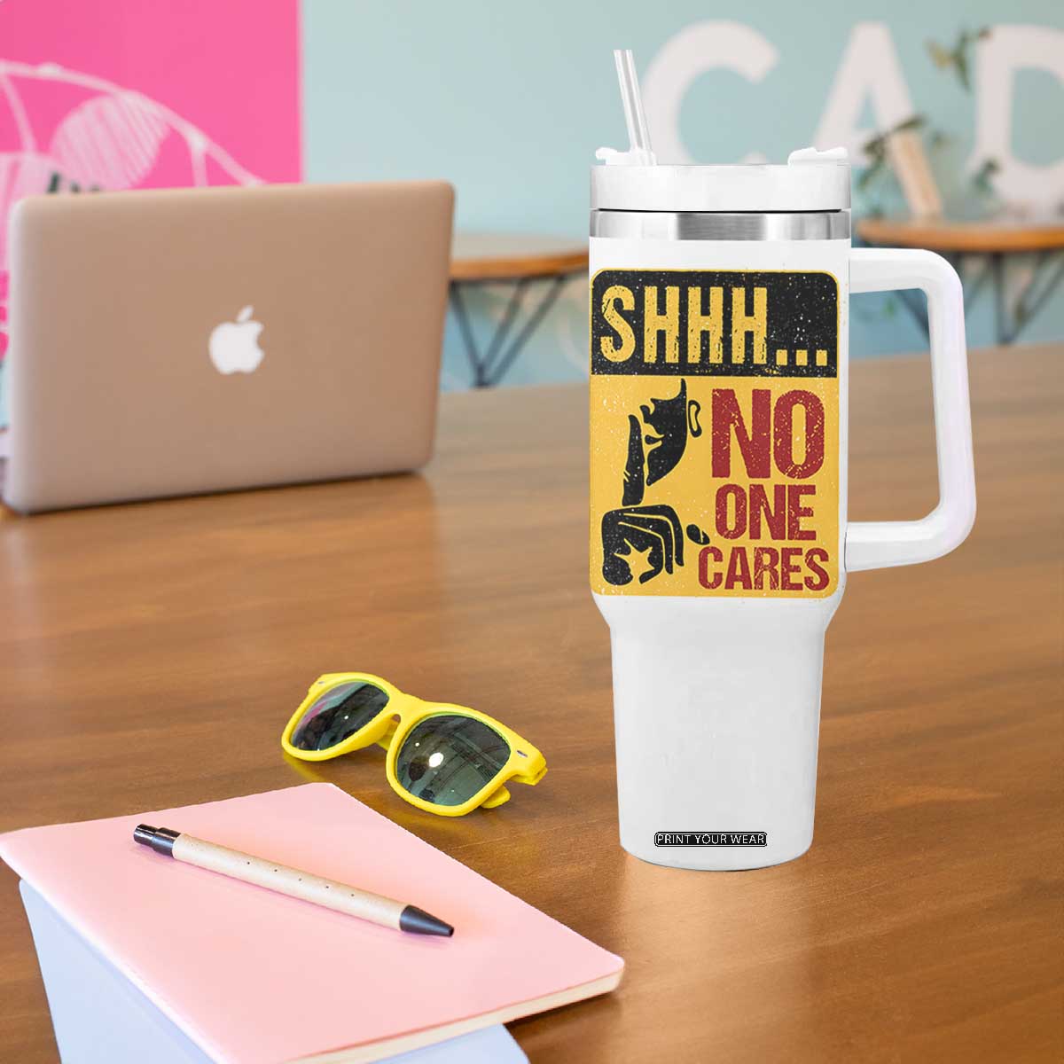 Funny Sarcastic Tumbler With Handle Shhh No One Cares TB10 Print Your Wear