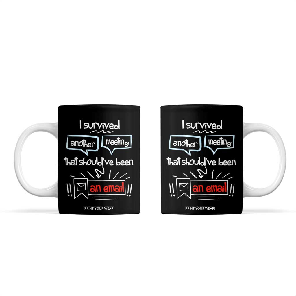 Funny Office Coffee Mug Survived Another Meeting Boss Coworkers Gifts TB10 Black Print Your Wear