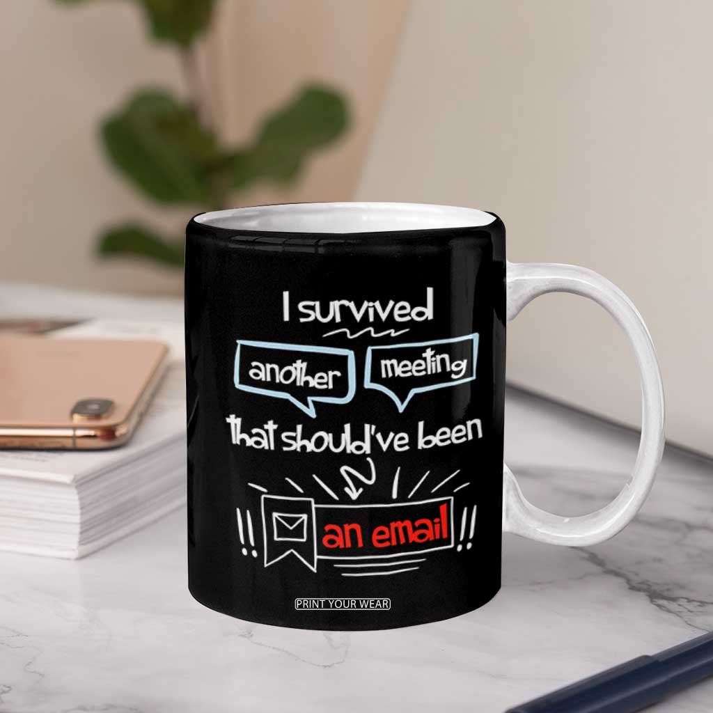 Funny Office Coffee Mug Survived Another Meeting Boss Coworkers Gifts TB10 Print Your Wear