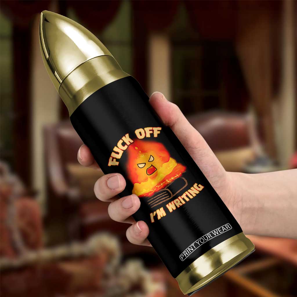 Fck Off Im Writing Bullet Tumbler Writer Gfts For Author Warning Cup TB10 Print Your Wear
