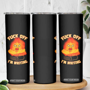 Fck Off Im Writing Skinny Tumbler Writer Gfts For Author Warning Cup TB10 Print Your Wear