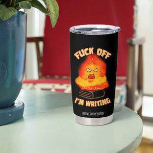 Fck Off Im Writing Tumbler Cup Writer Gfts For Author Warning Cup TB10 Print Your Wear