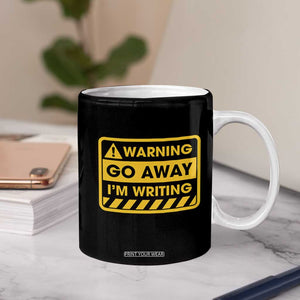 Go Away Im Writing Coffee Mug Writer Gfts For Author Warning Cup TB10 Print Your Wear