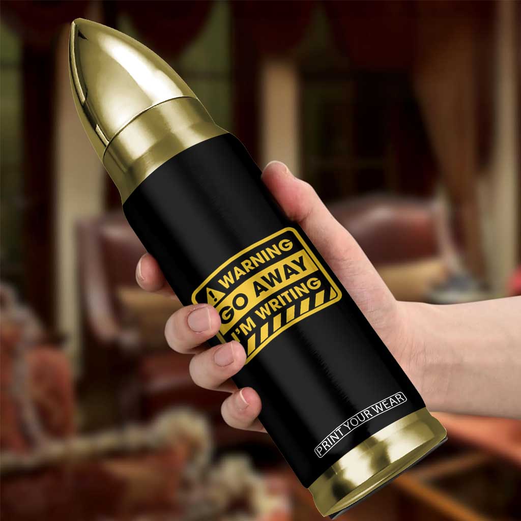 Go Away Im Writing Bullet Tumbler Writer Gfts For Author Warning Cup TB10 Print Your Wear