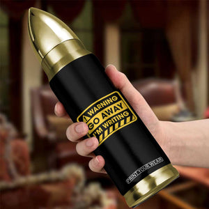 Go Away Im Writing Bullet Tumbler Writer Gfts For Author Warning Cup TB10 Print Your Wear