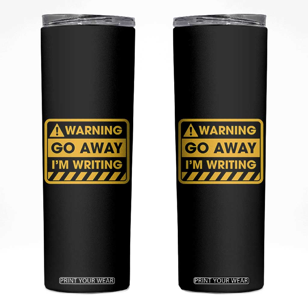 Go Away Im Writing Skinny Tumbler Writer Gfts For Author Warning Cup TB10 Black Print Your Wear