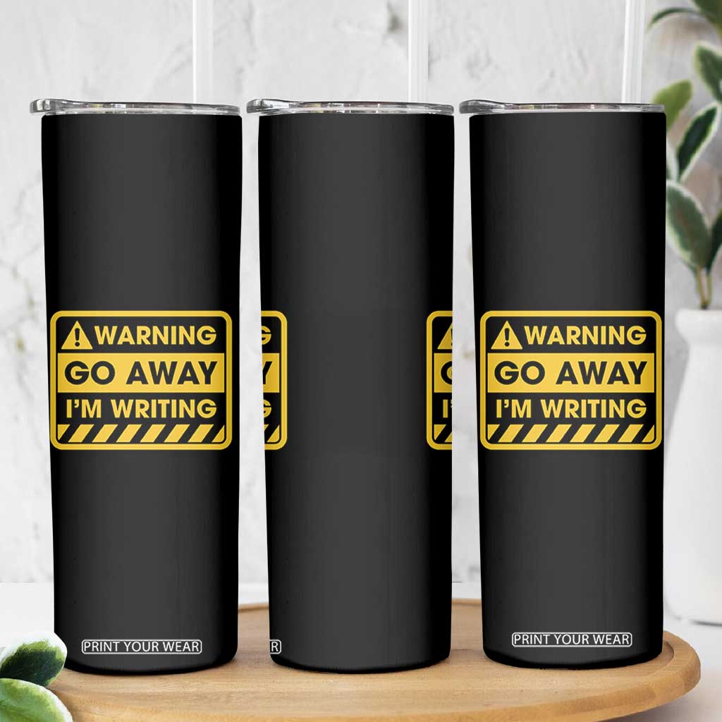 Go Away Im Writing Skinny Tumbler Writer Gfts For Author Warning Cup TB10 Print Your Wear