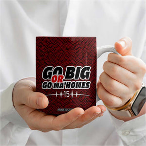 KC Football Coffee Mug Go Big Or Go Home Funny Gameday TB10 Print Your Wear