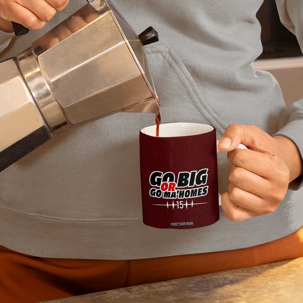 KC Football Coffee Mug Go Big Or Go Home Funny Gameday TB10 Print Your Wear