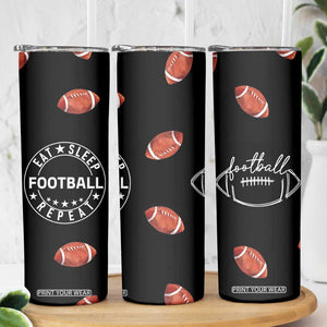 American Football Skinny Tumbler Funny Eat Sleep Football Repeat TB10 Print Your Wear
