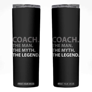 Coach Appreciation Gifts Skinny Tumbler The Man Myth Legend Sports Coaches Gift TB10 Black Print Your Wear