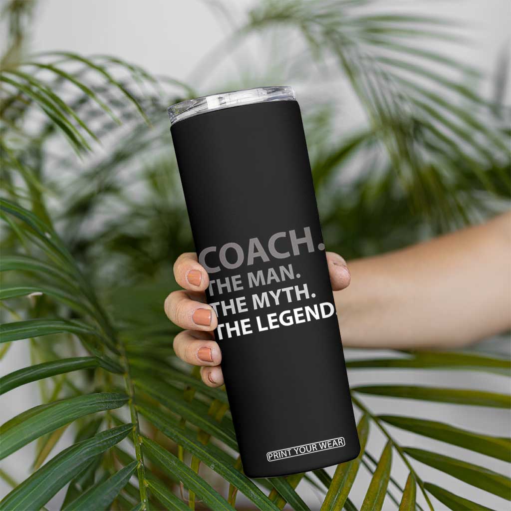 Coach Appreciation Gifts Skinny Tumbler The Man Myth Legend Sports Coaches Gift TB10 Print Your Wear
