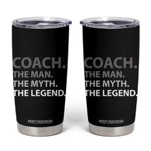 Coach Appreciation Gifts Tumbler Cup The Man Myth Legend Sports Coaches Gift TB10 Black Print Your Wear