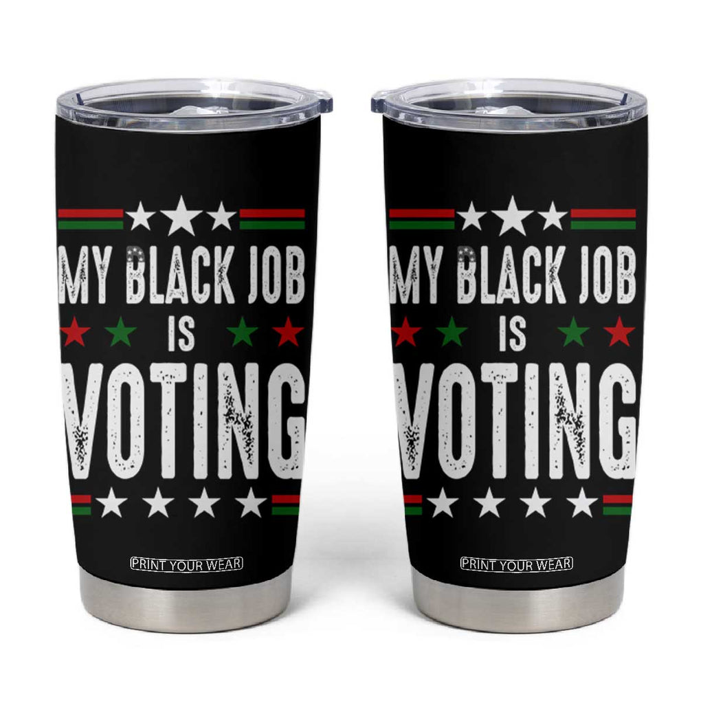Harris Walz 2024 Election Tumbler Cup My Black Job Is Voting Democracy TB10 Black Print Your Wear