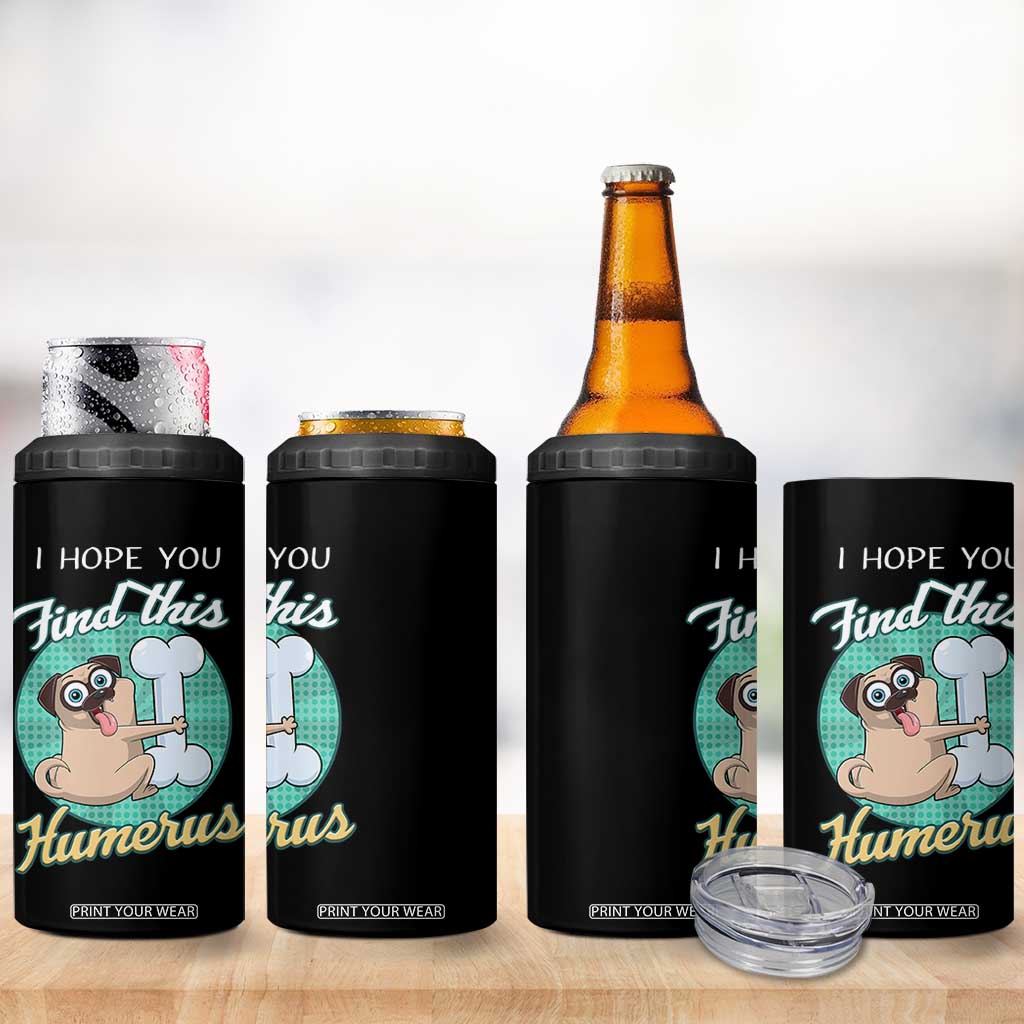 Funny Bones Anatomy 4 in 1 Can Cooler Tumbler I Hope You Find This Humerus Dog Meme Pun Fun Humerous TB10 Print Your Wear