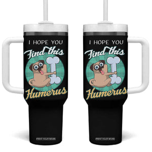 Funny Bones Anatomy Tumbler With Handle I Hope You Find This Humerus Dog Meme Pun Fun Humerous TB10 One Size: 40 oz Black Print Your Wear