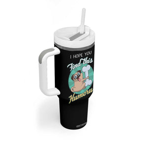Funny Bones Anatomy Tumbler With Handle I Hope You Find This Humerus Dog Meme Pun Fun Humerous TB10 Print Your Wear